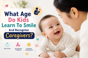 What Age Do Kids Learn To Smile And Recognize Caregivers