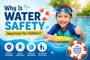 Why Is Water Safety Important For Children