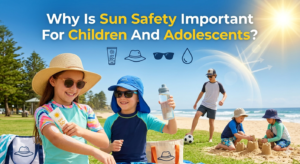 Why Is Sun Safety Important For Children And Adolescents