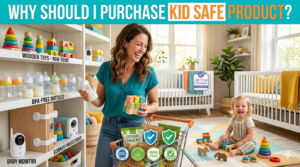 Why Should I Purchase Kid Safe Product
