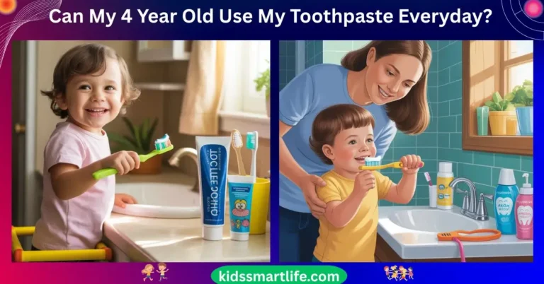 Can My 4 Year Old Use My Toothpaste Everyday