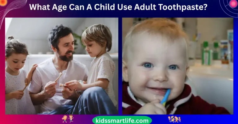 What Age Can A Child Use Adult Toothpaste