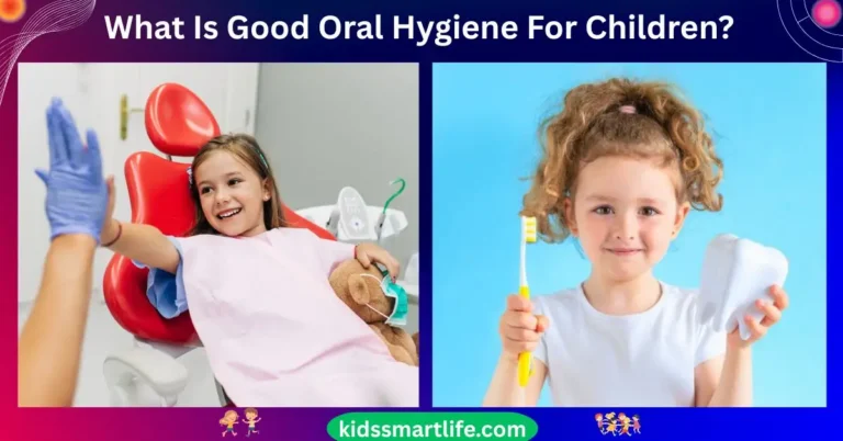 What Is Good Oral Hygiene For Children