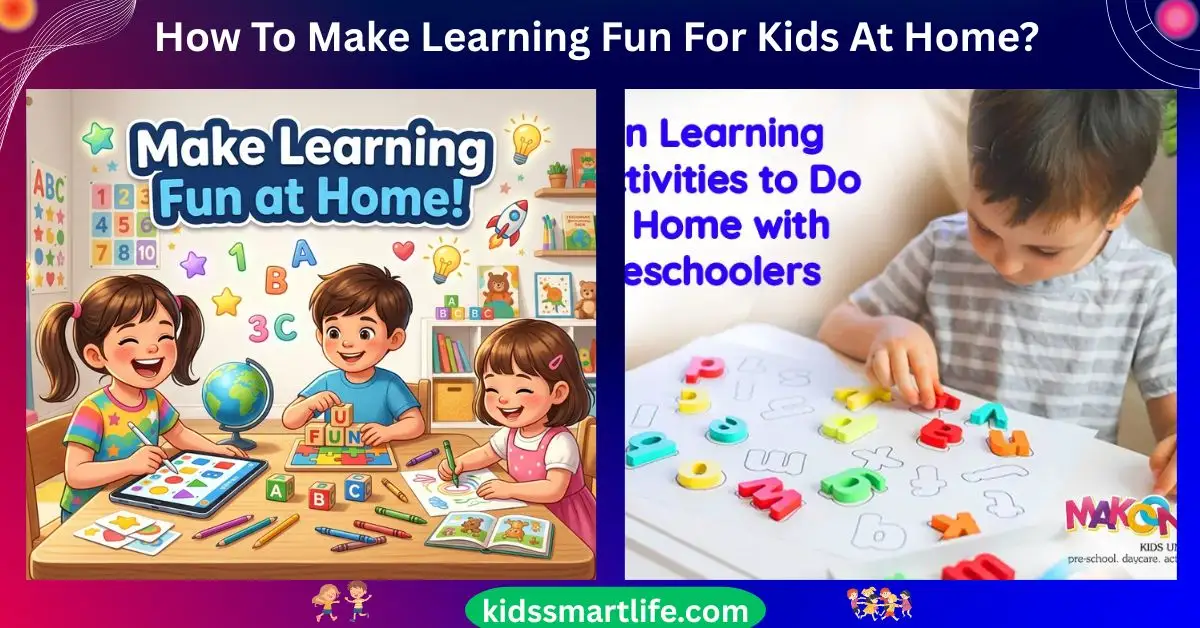 How To Make Learning Fun For Kids At Home? | Easy Tips 2026