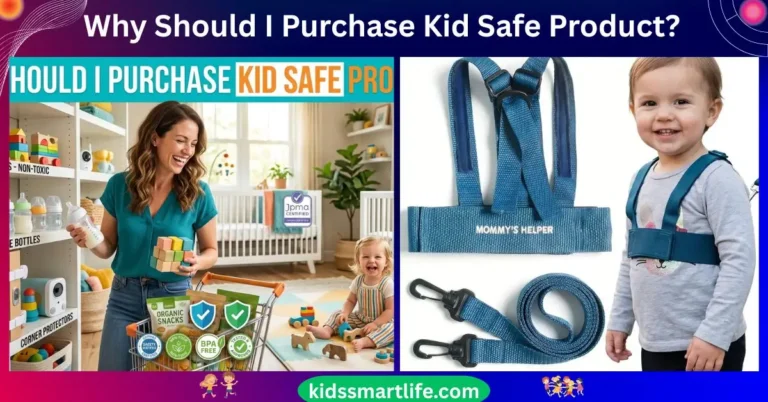 Why Should I Purchase Kid Safe Product
