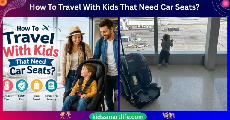 How To Travel With Kids That Need Car Seats